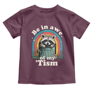 Be in Awe of My Tism Toddler T Shirt Funny Raccoon Autism Acceptance TS14 Maroon Print Your Wear