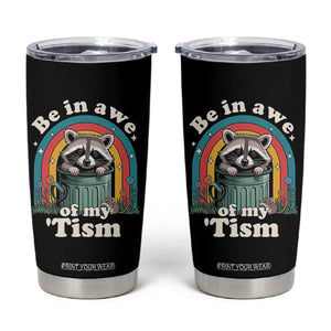 Be in Awe of My Tism Tumbler Cup Funny Raccoon Autism Acceptance TS14 Black Print Your Wear