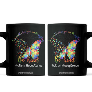 Autism Acceptance Coffee Mug In A World Where You Can Be Anything Be Kind Butterfly Puzzle TS14 Black Print Your Wear
