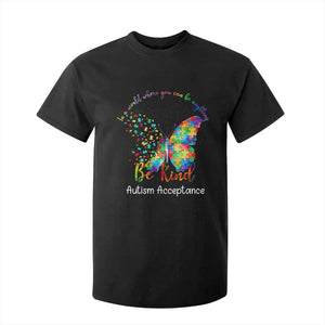 Autism Acceptance T Shirt For Kid In A World Where You Can Be Anything Be Kind Butterfly Puzzle TS14 Black Print Your Wear