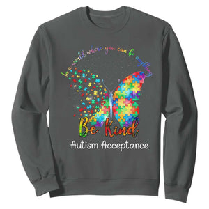 Autism Acceptance Sweatshirt In A World Where You Can Be Anything Be Kind Butterfly Puzzle TS14 Dark Heather Print Your Wear
