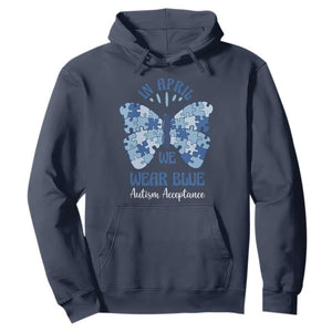 Autism Acceptance Hoodie In April We Wear Blue Special Education Teacher TS14 Navy Print Your Wear