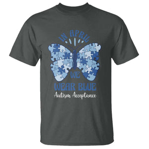 Autism Acceptance T Shirt In April We Wear Blue Special Education Teacher TS14 Dark Heather Print Your Wear
