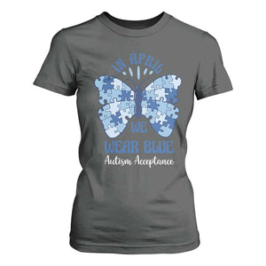 Autism Acceptance T Shirt For Women In April We Wear Blue Special Education Teacher TS14 Dark Heather Print Your Wear