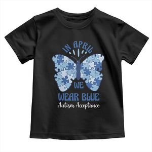 Autism Acceptance Toddler T Shirt In April We Wear Blue Special Education Teacher TS14 Black Print Your Wear