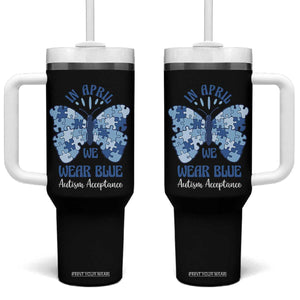 Autism Acceptance Tumbler With Handle In April We Wear Blue Special Education Teacher TS14 One Size: 40 oz Black Print Your Wear