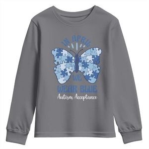 Autism Acceptance Youth Sweatshirt In April We Wear Blue Special Education Teacher TS14 Charcoal Print Your Wear