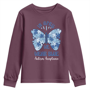 Autism Acceptance Youth Sweatshirt In April We Wear Blue Special Education Teacher TS14 Maroon Print Your Wear