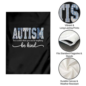 Autism Acceptance Garden Flag In A World Where You Can Be Anything Be Kind TS14 Print Your Wear
