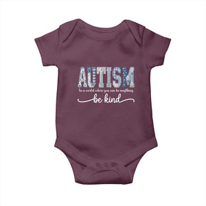 Autism Acceptance Baby Onesie In A World Where You Can Be Anything Be Kind TS14 Maroon Print Your Wear