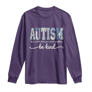 Autism Acceptance Long Sleeve Shirt In A World Where You Can Be Anything Be Kind TS14 Purple Print Your Wear