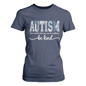 Autism Acceptance T Shirt For Women In A World Where You Can Be Anything Be Kind TS14 Navy Print Your Wear
