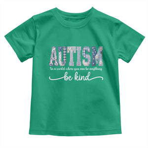 Autism Acceptance Toddler T Shirt In A World Where You Can Be Anything Be Kind TS14 Irish Green Print Your Wear