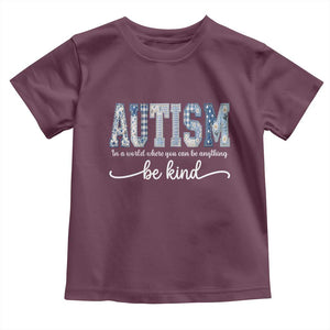 Autism Acceptance Toddler T Shirt In A World Where You Can Be Anything Be Kind TS14 Maroon Print Your Wear