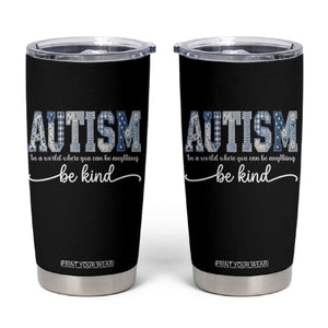 Autism Acceptance Tumbler Cup In A World Where You Can Be Anything Be Kind TS14 Black Print Your Wear