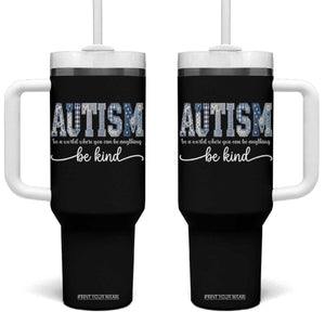 Autism Acceptance Tumbler With Handle In A World Where You Can Be Anything Be Kind TS14 One Size: 40 oz Black Print Your Wear