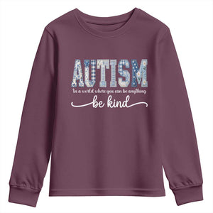 Autism Acceptance Youth Sweatshirt In A World Where You Can Be Anything Be Kind TS14 Maroon Print Your Wear