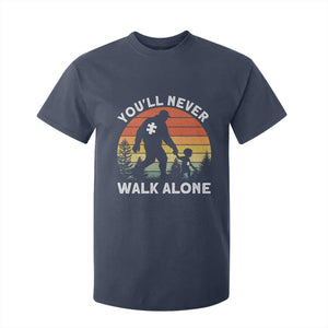 Autism Acceptance T Shirt For Kid Autism Dad You'll Never Walk Alone Support TS14 Navy Print Your Wear