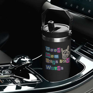 Good Moms Say Bad Words Flip Straw Tumbler Funny Sarcastic Mom Mother’s Day Gift TS14 Print Your Wear