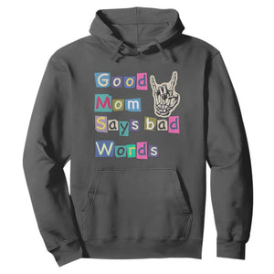 Good Moms Say Bad Words Hoodie Funny Sarcastic Mom Mother’s Day Gift TS14 Dark Heather Print Your Wear