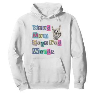 Good Moms Say Bad Words Hoodie Funny Sarcastic Mom Mother’s Day Gift TS14 White Print Your Wear