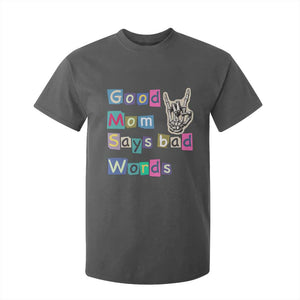 Good Moms Say Bad Words T Shirt For Kid Funny Sarcastic Mom Mother’s Day Gift TS14 Dark Heather Print Your Wear