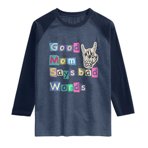 Good Moms Say Bad Words Raglan Shirt Funny Sarcastic Mom Mother’s Day Gift TS14 Heather Denim Navy Print Your Wear