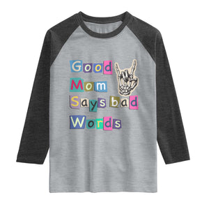 Good Moms Say Bad Words Raglan Shirt Funny Sarcastic Mom Mother’s Day Gift TS14 Heather Gray Heather Charcoal Print Your Wear
