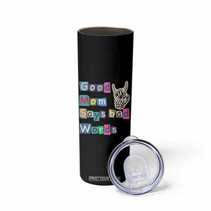 Good Moms Say Bad Words Skinny Tumbler Funny Sarcastic Mom Mother’s Day Gift TS14 Print Your Wear