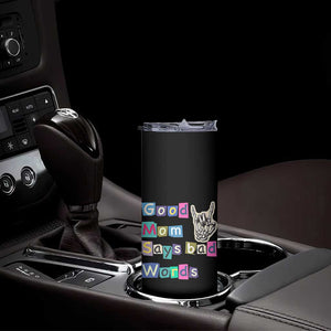 Good Moms Say Bad Words Skinny Tumbler Funny Sarcastic Mom Mother’s Day Gift TS14 Print Your Wear