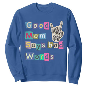 Good Moms Say Bad Words Sweatshirt Funny Sarcastic Mom Mother’s Day Gift TS14 Royal Blue Print Your Wear