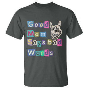Good Moms Say Bad Words T Shirt Funny Sarcastic Mom Mother’s Day Gift TS14 Dark Heather Print Your Wear