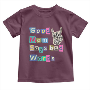 Good Moms Say Bad Words Toddler T Shirt Funny Sarcastic Mom Mother’s Day Gift TS14 Maroon Print Your Wear