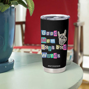 Good Moms Say Bad Words Tumbler Cup Funny Sarcastic Mom Mother’s Day Gift TS14 Print Your Wear