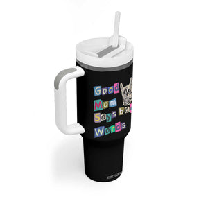 Good Moms Say Bad Words Tumbler With Handle Funny Sarcastic Mom Mother’s Day Gift TS14 Print Your Wear