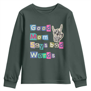 Good Moms Say Bad Words Youth Sweatshirt Funny Sarcastic Mom Mother’s Day Gift TS14 Dark Forest Green Print Your Wear