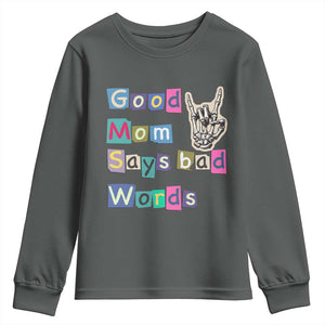 Good Moms Say Bad Words Youth Sweatshirt Funny Sarcastic Mom Mother’s Day Gift TS14 Dark Heather Print Your Wear