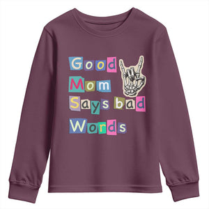 Good Moms Say Bad Words Youth Sweatshirt Funny Sarcastic Mom Mother’s Day Gift TS14 Maroon Print Your Wear