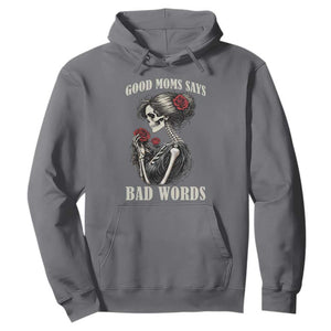 Good Moms Say Bad Words Hoodie Funny Sarcastic Skeleton Mom Mother’s Day TS14 Charcoal Print Your Wear