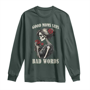 Good Moms Say Bad Words Long Sleeve Shirt Funny Sarcastic Skeleton Mom Mother’s Day TS14 Dark Forest Green Print Your Wear