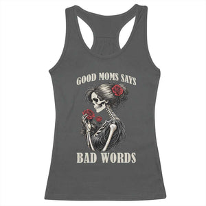Good Moms Say Bad Words Racerback Tank Top Funny Sarcastic Skeleton Mom Mother’s Day TS14 Dark Heather Print Your Wear