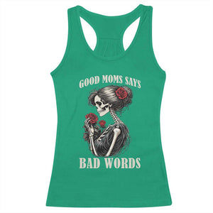 Good Moms Say Bad Words Racerback Tank Top Funny Sarcastic Skeleton Mom Mother’s Day TS14 Irish Green Print Your Wear