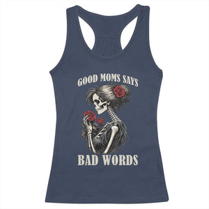 Good Moms Say Bad Words Racerback Tank Top Funny Sarcastic Skeleton Mom Mother’s Day TS14 Navy Print Your Wear