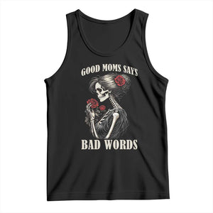 Good Moms Say Bad Words Tank Top Funny Sarcastic Skeleton Mom Mother’s Day TS14 Black Print Your Wear