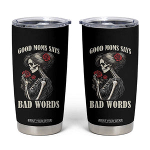 Good Moms Say Bad Words Tumbler Cup Funny Sarcastic Skeleton Mom Mother’s Day TS14 Black Print Your Wear