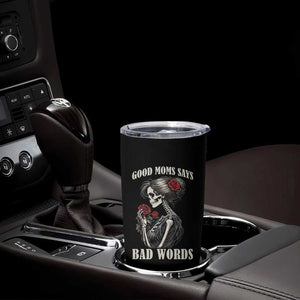 Good Moms Say Bad Words Tumbler Cup Funny Sarcastic Skeleton Mom Mother’s Day TS14 Print Your Wear