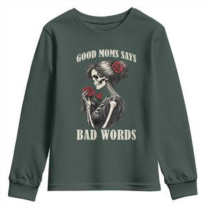 Good Moms Say Bad Words Youth Sweatshirt Funny Sarcastic Skeleton Mom Mother’s Day TS14 Dark Forest Green Print Your Wear