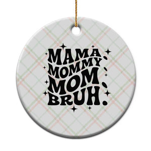Mama Mommy Mom Bruh Ceramic Ornament Funny Mom Life Mother’s Day Gift TS14 1pc Christmas Plaid Print Your Wear