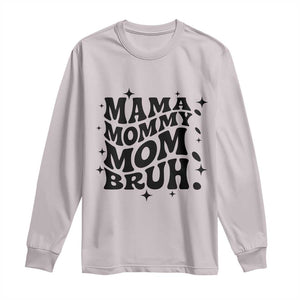 Mama Mommy Mom Bruh Long Sleeve Shirt Funny Mom Life Mother’s Day Gift TS14 Ice Gray Print Your Wear