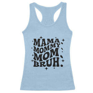 Mama Mommy Mom Bruh Racerback Tank Top Funny Mom Life Mother’s Day Gift TS14 Light Blue Print Your Wear